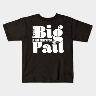 Dream big and dare to fail - Dark Kids T-Shirt